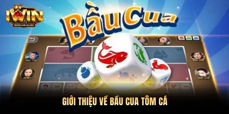 Giới thiệu về Bầu Cua Tôm Cá