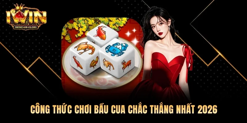 Công Thức Chơi Bầu Cua Chắc Thắng Nhất 2026