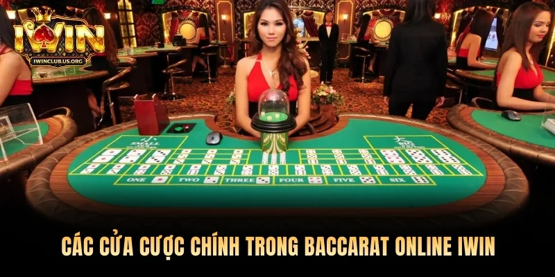 Các cửa cược chính trong Baccarat Online Iwin