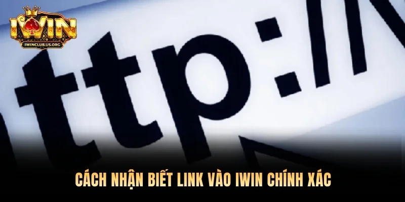 Cách nhận biết link vào Iwin chính xác