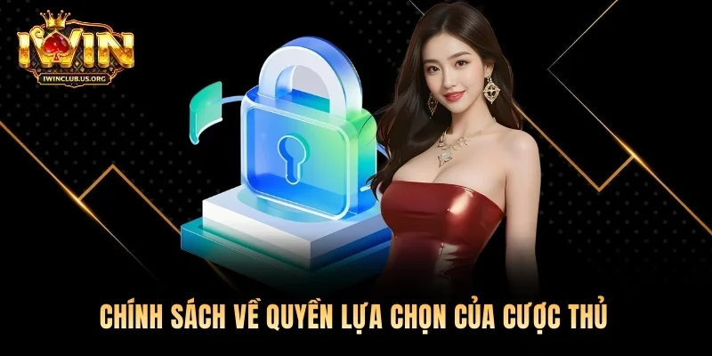 Chính sách về quyền lựa chọn của cược thủ 