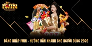 Đăng Nhập Iwin – Hướng Dẫn Nhanh Cho Người Dùng 2026