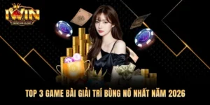 Top 3 Game Bài Giải Trí Bùng Nổ Nhất Năm 2026