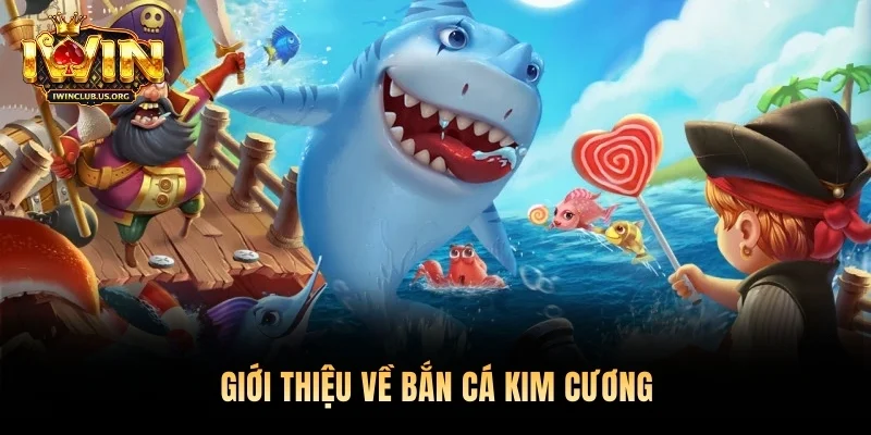 Giới thiệu về Bắn Cá Kim Cương