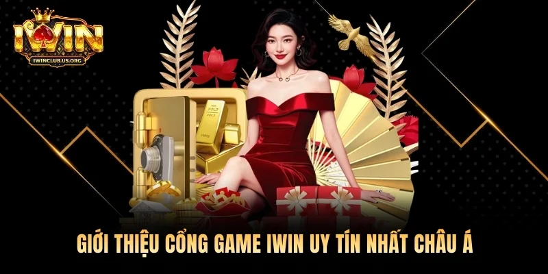 Giới thiệu cổng game Iwin uy tín nhất Châu Á