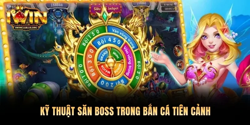 Kỹ thuật săn boss trong bắn cá tiên cảnh
