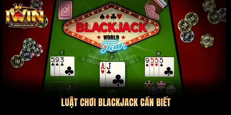 Luật chơi Blackjack cần biết