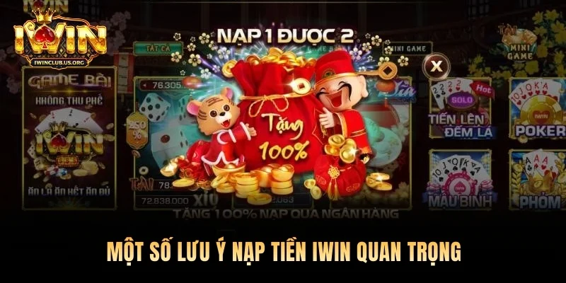 Một số lưu ý nạp tiền Iwin quan trọng