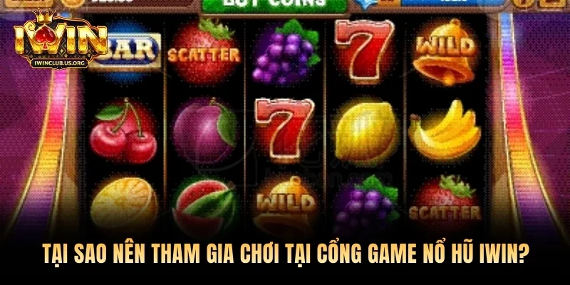 Tại sao nên tham gia chơi tại cổng game nổ hũ Iwin?