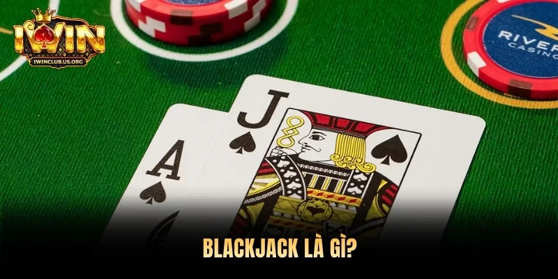 Blackjack là gì?