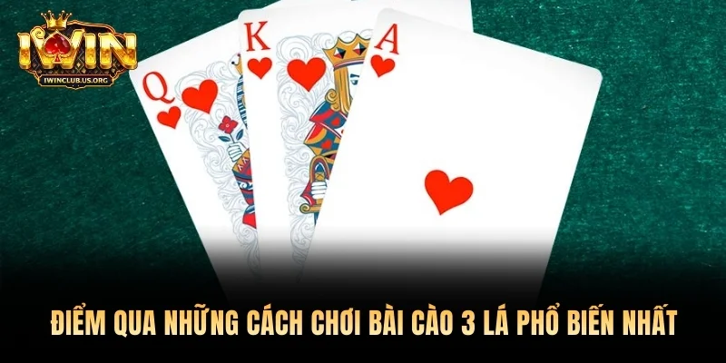 Điểm qua những cách chơi Bài cào 3 lá phổ biến nhất