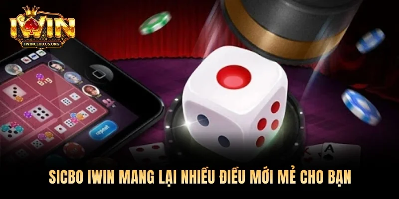 Sicbo Iwin mang lại nhiều điều mới mẻ cho bạn