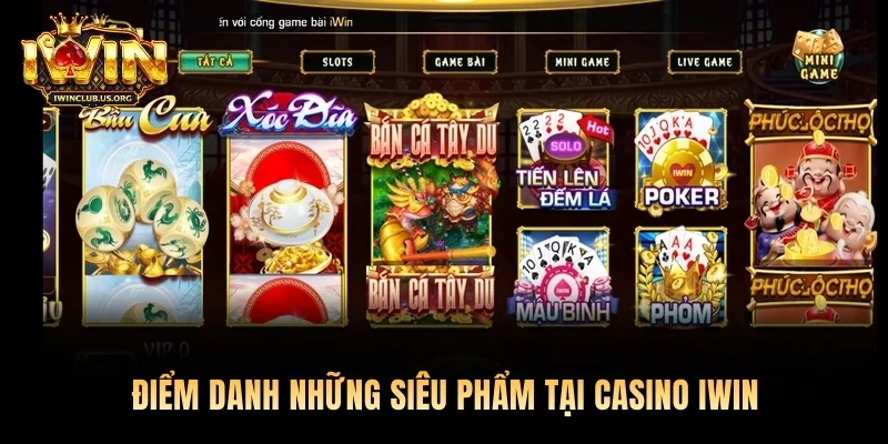 Điểm danh những siêu phẩm tại casino Iwin