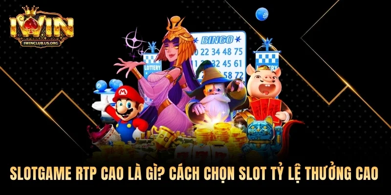 Slot game RTP Cao Là Gì? Cách Chọn Slot 2026