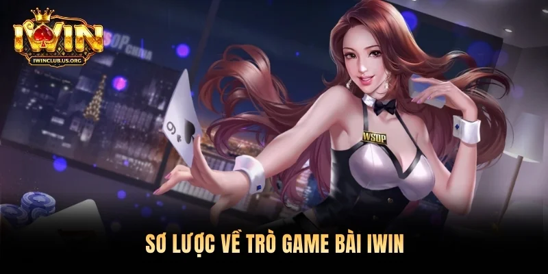 Sơ lược về trò game bài Iwin